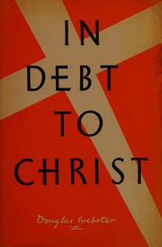Cover of: In debt to Christ: a study in the meaning of the Cross.