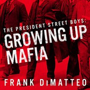 Cover of: The President Street Boys Lib/E: Growing Up Mafia