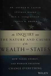 Cover of: Inquiry into the Nature and Causes of the Wealth of States: How Taxes, Energy, and Worker Freedom Change Everything