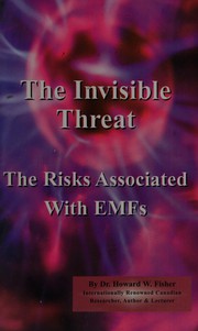 Cover of: The Invisible Threat: The Risks Associated With EMFs