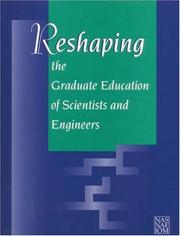 Cover of: Reshaping the graduate education of scientists and engineers