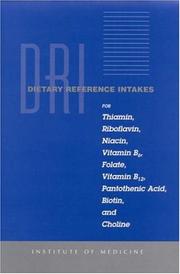 DRI, dietary reference intakes for thiamin, riboflavin, niacin, vitamin B₆, folate, vitamin B₁₂, pantothenic acid, biotin, and choline by Institute of Medicine (U.S.). Standing Committee on the Scientific Evaluation of Dietary Reference Intakes, Other B Vitamins, and Choline and Subcommittee on Upper Reference Levels of Nutrients A Report of the Standing Committee on the Scientific Evaluation of Dietary Reference Intakes and its Panel on Folate, Food and Nutrition Board, Institute of Medicine