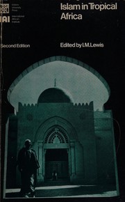Islam in tropical Africa by International African Seminar Zaria, Nigeria 1964., Lewis, I. M.