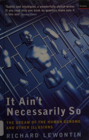 Cover of: It ain't necessarily so: the dream of the human genome and other illusions