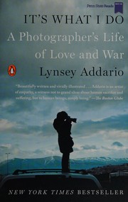 It's what I do by Lynsey Addario