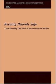 Cover of: Keeping patients safe: transforming the work environment of nurses