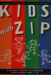 Cover of: Kids with zip: a practical resource for educators and parents to develop active children ages 3-12