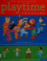 Cover of: The Kingfisher playtime treasury: a collection of playground rhymes, games and action songs