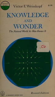 Cover of: Knowledge and wonder: the natural world as man knows it