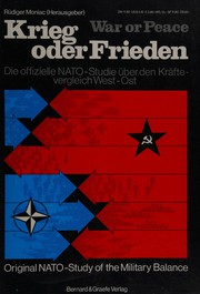 Cover of: Krieg oder Frieden: die offizielle NATO-Studie über den Kräfte-Vergleich West-Ost = War or peace : the official NATO study of the military balance
