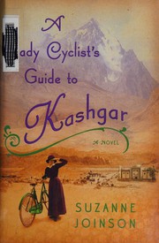 Cover of: A lady cyclist's guide to Kashgar