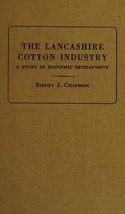 The Lancashire cotton industry by Sir Sydney John Chapman