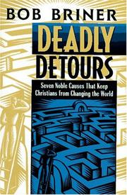 Cover of: Deadly detours: seven noble causes that keep Christians from changing the world