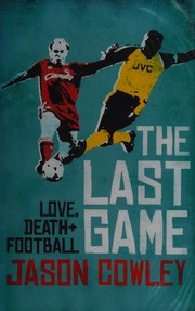 Cover of: The last game: love, death and football