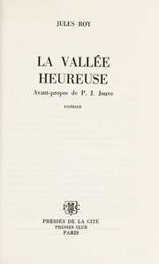 Cover of: La Vallée heureuse: Avant-propos de P.J. Jouve.  Roman