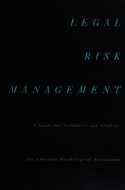 Cover of: Legal risk management: a guide for volunteers and staff of the American Psychological Association