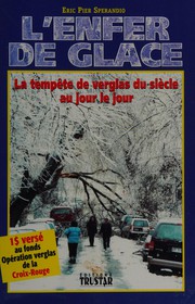 Cover of: L'enfer de glace: la tempête de verglas du siècle au jour le jour