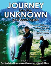 Cover of: Journey into the Unknown and Back Again: Book 1, The Start of a New Journey is Always a Special Key