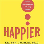 Cover of: Happier Lib/E: Learn the Secrets to Daily Joy and Lasting Fulfillment