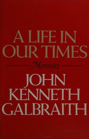 Cover of: A life in our times by John Kenneth Galbraith