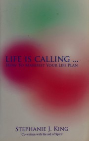 Cover of: Life Is Calling...: How to Manifest Your Life Plan