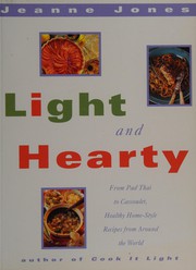 Cover of: Light & hearty: from pad Thai to cassoulet, healthy home-style recipes from around the world