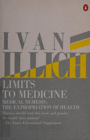 Cover of: Limits to medicine by Ivan Illich