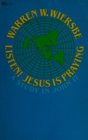 Cover of: Listen! Jesus is praying: an expository study of John 17