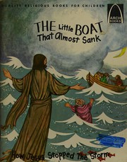 Cover of: The little boat that almost sank: Matthew 14:22-23, Mark 6:45-51 for children