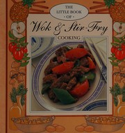 Cover of: The Little Book of Wok and Stir Fry Cooking (Little Recipe Books)