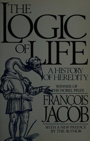 Cover of: The logic of life: a history of heredity