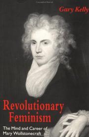 Cover of: Revolutionary Feminism: The Mind and Career of Mary Wollstonecraft