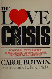 Cover of: The love crisis: hit-and-run lovers, jugglers, sexual stingies, unreliables, kinkies, and other typical men today