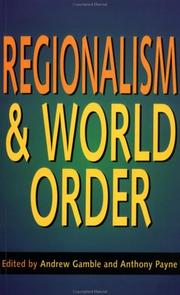 Regionalism and world order by Andrew Gamble, Anthony Payne