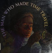 The man who made time travel by Kathryn Lasky