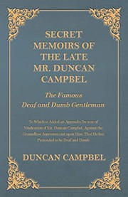 Cover of: Secret Memoirs of the Late Mr. Duncan Campbel, The Famous Deaf and Dumb Gentleman - To Which is Added an Appendix, by way of Vindication of Mr. Duncan ... That He but Pretended to be Deaf and Dumb