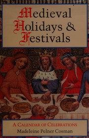 Cover of: Medieval holidays & festivals: a calendar of celebrations