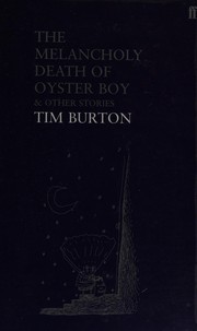 Cover of: Melancholy Death of Oyster Boy and Other Stories by Tim Burton