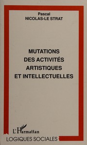 Mutations des activités artistiques et intellectuelles by Pascal Nicolas-Le Strat