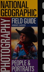 Cover of: National Geographic photography field guide: people & portraits : secrets to making great pictures