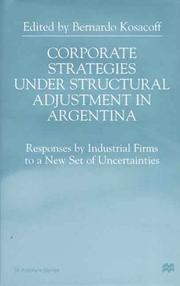 Corporate strategies under structural adjustment in Argentina : responses by industrial firms to a new set of uncertainties