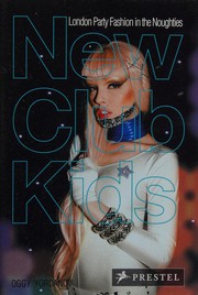 Cover of: New club kids: London party fashion in the noughties