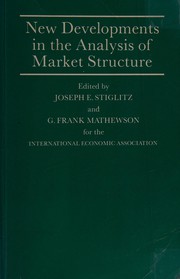 Cover of: New developments in the analysis of market structure: proceedings of a conference held by the International Economic Association in Ottawa,Canada