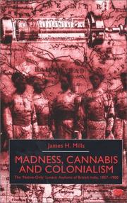Cover of: Madness, Cannabis and Colonialism: The 'Native Only' Lunatic Asylums of British India, 1857-1900