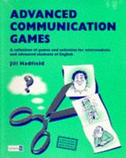 Cover of: Advanced Communication Games: A Collection of Games and Activities for Intermediate and Advanced Students of English (Teachers Resource Materials)