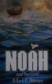 Noah and the flood by Mark E. Petersen