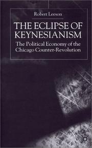 The eclipse of Keynesianism : the political economy of the Chicago counter-revolution