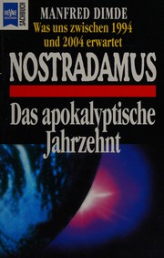 Cover of: Nostradamus - das apokalyptische Jahrzehnt: was uns zwischen 1994 und 2004 erwartet