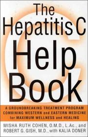 The hepatitis C help book : a groundbreaking treatment program combining Western and Eastern medicine for maximum wellness and healing by Misha Ruth Cohen, Robert Gish, Kalia Doner