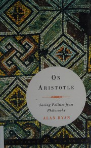 Cover of: On Aristotle: saving politics from philosophy